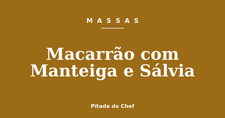 Macarrão com Manteiga e Sálvia