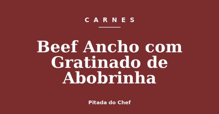 Beef Ancho com Gratinado de Abobrinha