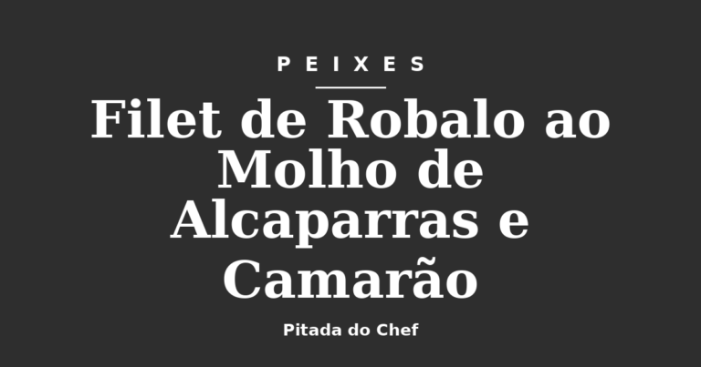 Filet de Robalo ao Molho de Alcaparras e Camarão