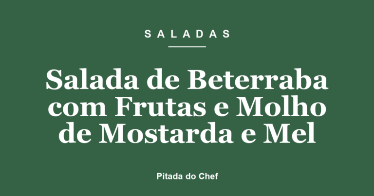 Salada de Beterraba com Frutas e Molho de Mostarda e Mel