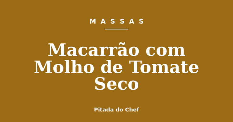 Macarrão com Molho de Tomate Seco