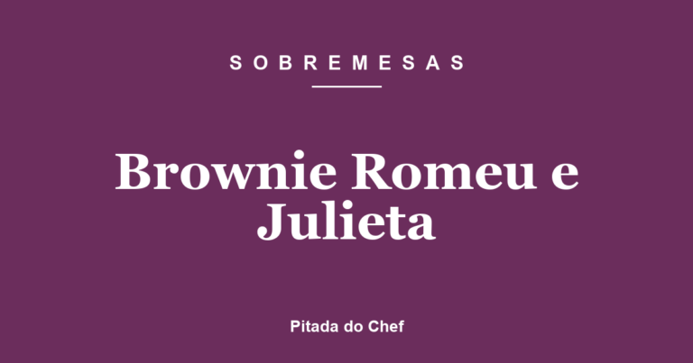 Brownie Romeu e Julieta