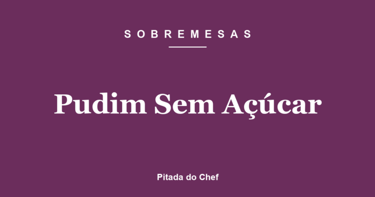 Pudim Sem Açúcar