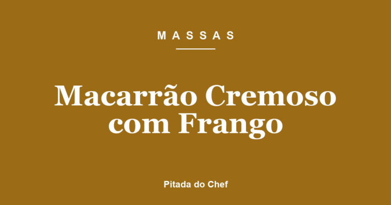 Macarrão Cremoso com Frango