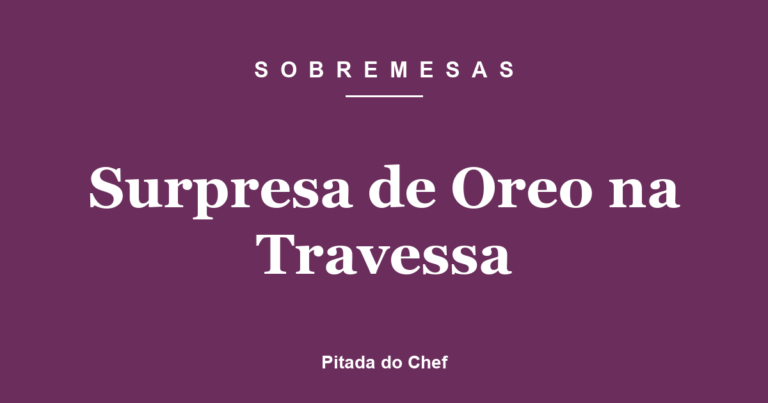 Surpresa de Oreo na Travessa