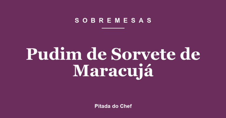 Pudim de Sorvete de Maracujá
