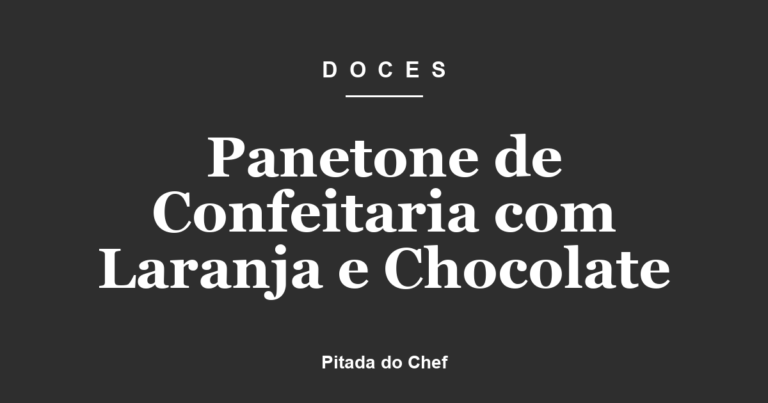 Panetone de Confeitaria com Laranja e Chocolate