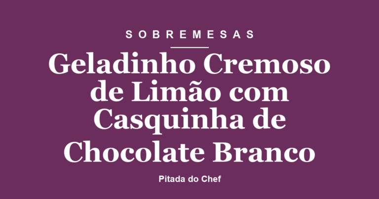 Geladinho Cremoso de Limão com Casquinha de Chocolate Branco