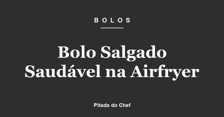 Bolo Salgado Saudável na Airfryer