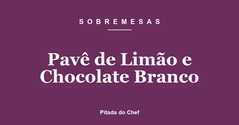 Pavê de Limão e Chocolate Branco