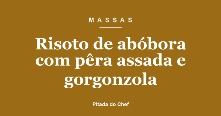 Risoto de abóbora com pêra assada e gorgonzola