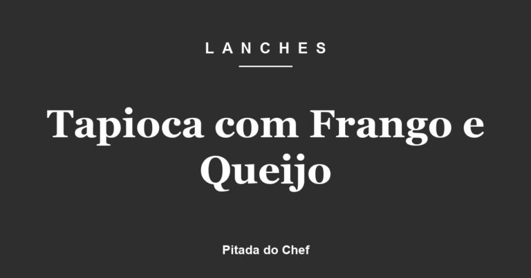 Tapioca com Frango e Queijo