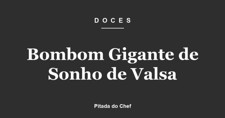 Bombom Gigante de Sonho de Valsa