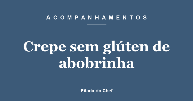 Crepe sem glúten de abobrinha