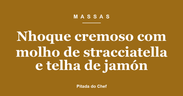 Nhoque cremoso com molho de stracciatella e telha de jamón