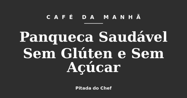Panqueca Saudável Sem Glúten e Sem Açúcar