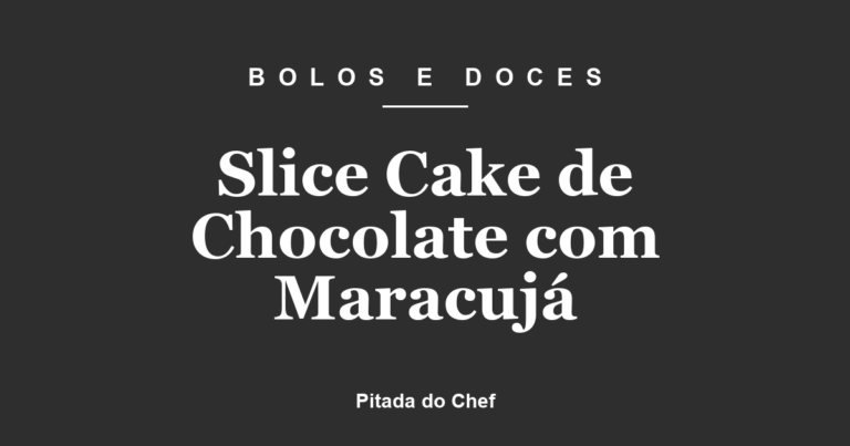 Slice Cake de Chocolate com Maracujá