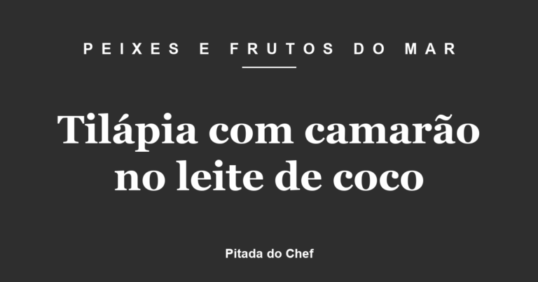 Tilápia com camarão no leite de coco