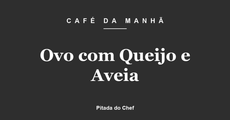 Ovo com Queijo e Aveia