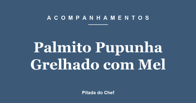 Palmito Pupunha Grelhado com Mel