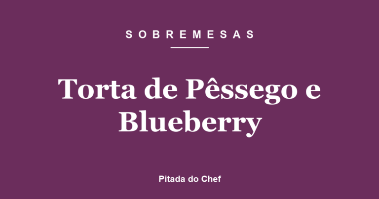 Torta de Pêssego e Blueberry