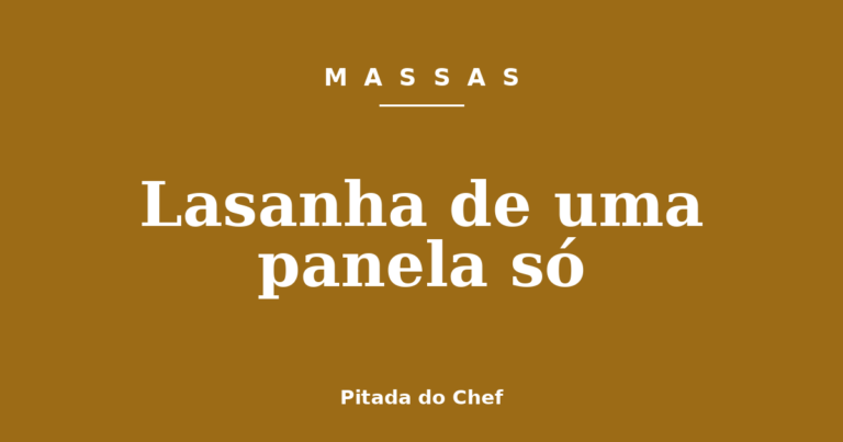Lasanha de uma panela só