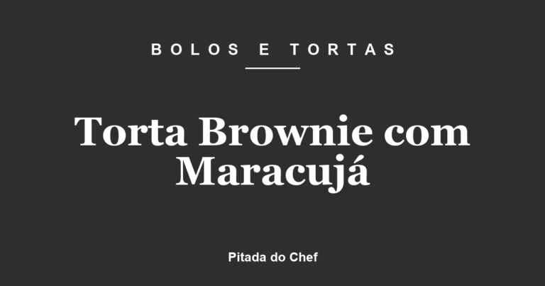 Torta Brownie com Maracujá