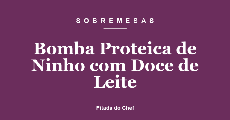Bomba Proteica de Ninho com Doce de Leite