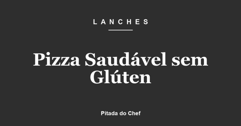 Pizza Saudável sem Glúten