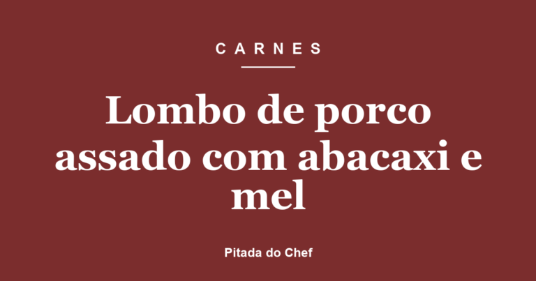 Lombo de porco assado com abacaxi e mel