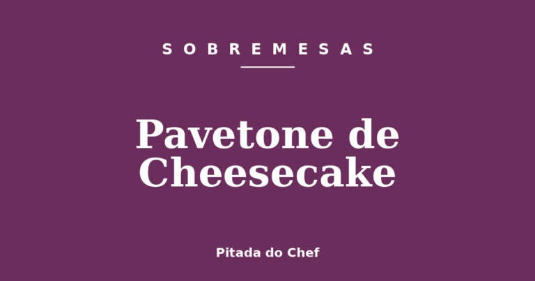 Pavetone de Cheesecake