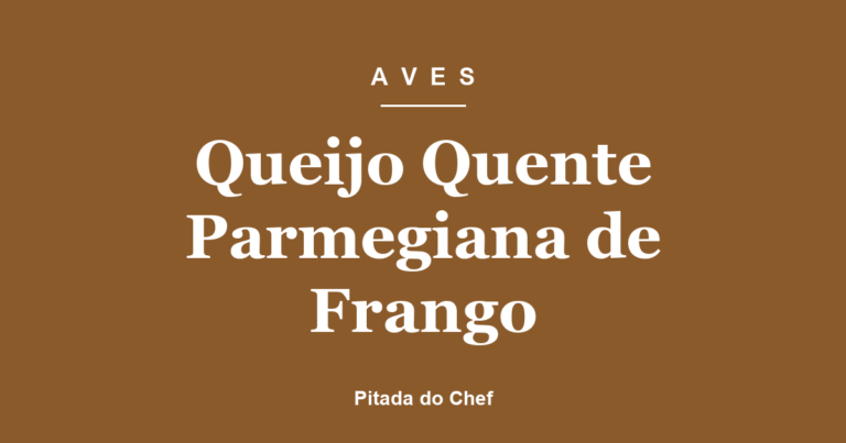 Queijo Quente Parmegiana de Frango