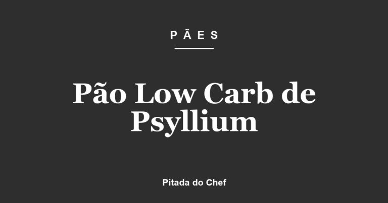 Pão Low Carb de Psyllium