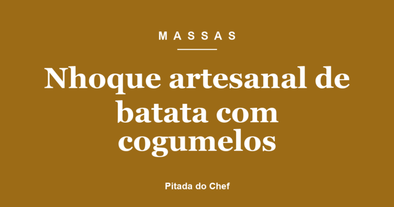 Nhoque artesanal de batata com cogumelos