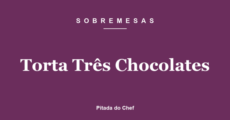 Torta Três Chocolates