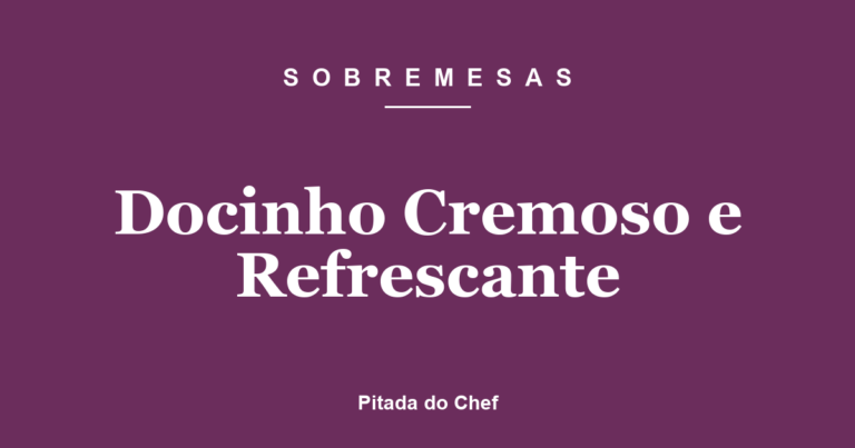 Docinho Cremoso e Refrescante