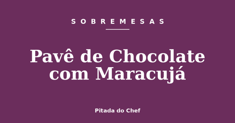 Pavê de Chocolate com Maracujá