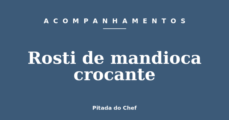 Rosti de mandioca crocante
