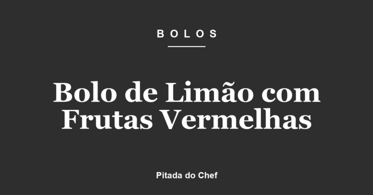 Bolo de Limão com Frutas Vermelhas