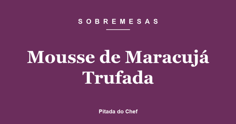 Mousse de Maracujá Trufada