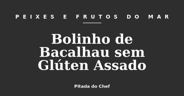 Bolinho de Bacalhau sem Glúten Assado