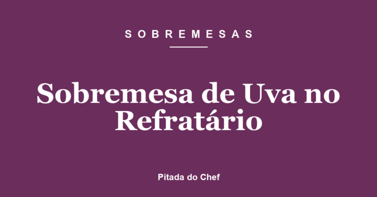 Sobremesa de Uva no Refratário