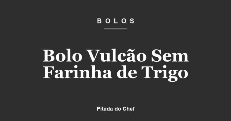 Bolo Vulcão Sem Farinha de Trigo