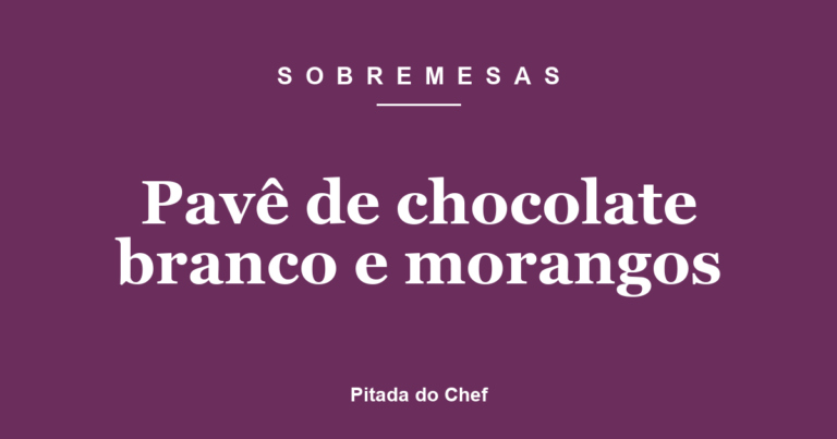 Pavê de chocolate branco e morangos
