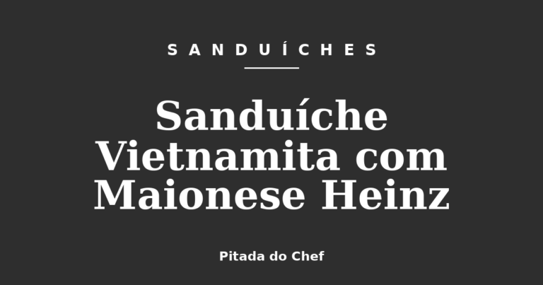 Sanduíche Vietnamita com Maionese Heinz