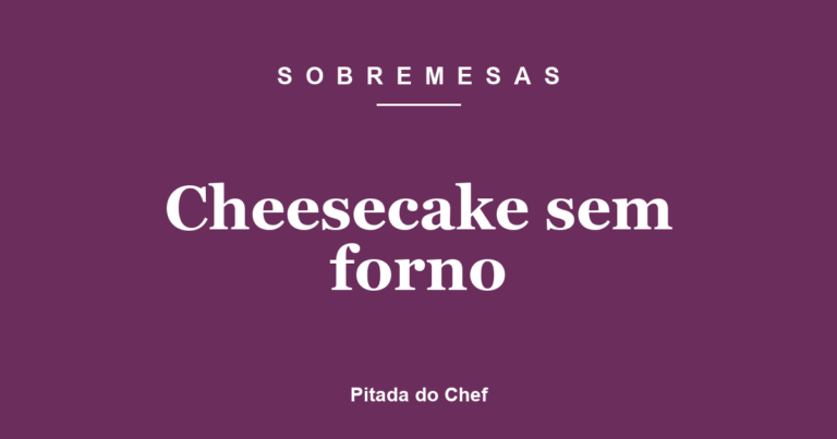 Cheesecake sem forno