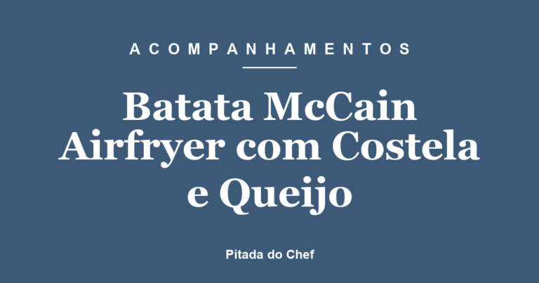 Batata McCain Airfryer com Costela e Queijo