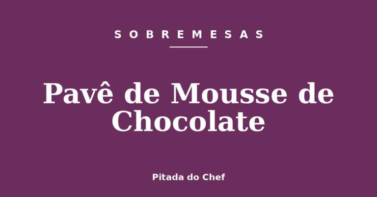 Pavê de Mousse de Chocolate