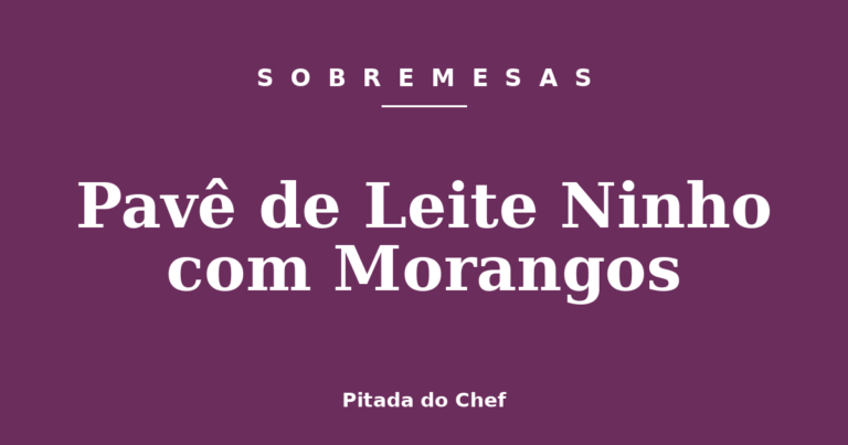 Pavê de Leite Ninho com Morangos