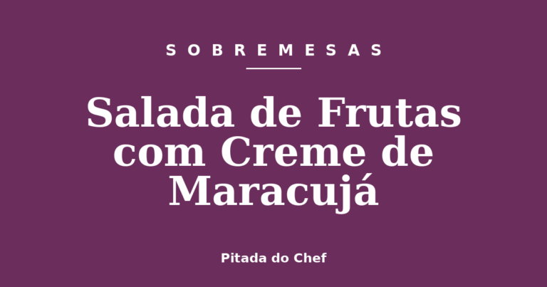 Salada de Frutas com Creme de Maracujá